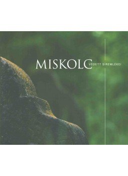Dobrossy István, Kiss Tanne István - Miskolc védett síremlékei Dobrossy István, Kiss Tanne István - Miskolc védett síremlékei, 0 antikvár könyv