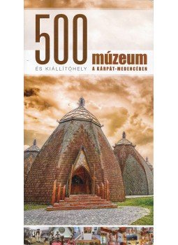 Kun Dávid - 500 múzeum és kiállítóhely a Kárpát-medencében, Budapest 2014 antikvár könyv
