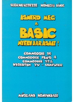 Kőhegyi János - Ismerd meg a BASIC nyelvjárásait! Kőhegyi János - Ismerd meg a BASIC nyelvjárásait!, Budapest 1989 antikvár könyv