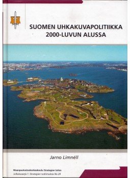 Jarno Limnéll - Suomen uhkakuvapolitiikka 2000-luvun alussa, Helsinki 2009 antikvár könyv