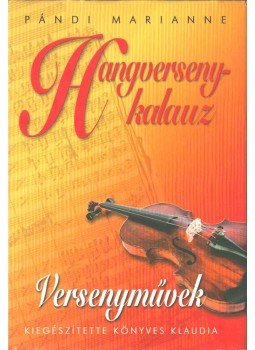 Pándi Marianne, Könyves Klaudia - Hangversenykalauz - Versenyművek Pándi Marianne, Könyves Klaudia - Hangversenykalauz - Versenyművek, Budapest 2005 antikvár könyv