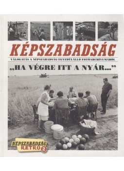 N. Kósa Judit - Képszabadság - "Ha végre itt a nyár" N. Kósa Judit - Képszabadság - "Ha végre itt a nyár", Budapest 2015 antikvár könyv
