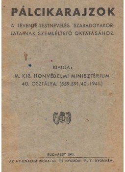  - Pálcikarajzok a levente-testnevelés szabadgyakorlatainak szemléltető oktatásához., Budapest 1942 antikvár könyv
