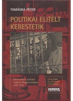 Tamáska Péter - Politikai fogoly kerestetik Tamáska Péter - Politikai fogoly kerestetik, Budapest 2006 antikvár könyv