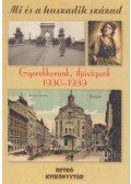 Dunay Csilla - Gyerekkorunk, ifjúságunk 1930-1939