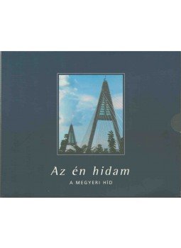Torma László - Az én hidam - A Megyeri Híd Torma László - Az én hidam - A Megyeri Híd, 2008 antikvár könyv