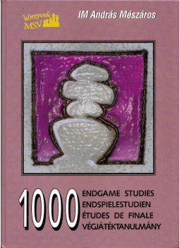 Mészáros András - 1000 végjátéktanulmány Mészáros András - 1000 végjátéktanulmány, Budapest 2007 antikvár könyv