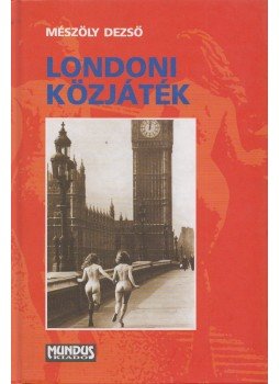 Mészöly Dezső - Londoni közjáték Mészöly Dezső - Londoni közjáték, Budapest 2004 antikvár könyv