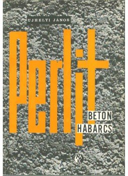 Újhelyi János - Perlitbeton - perlithabarcs Újhelyi János - Perlitbeton - perlithabarcs, Budapest 1963 antikvár könyv