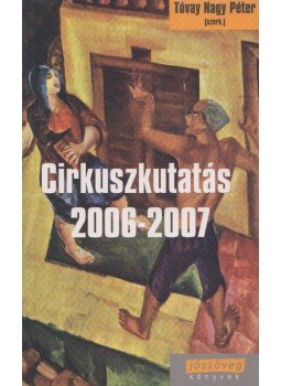 Tóvay Nagy Péter - Cirkuszkutatás 2006-2007, Budapest 2007 antikvár könyv