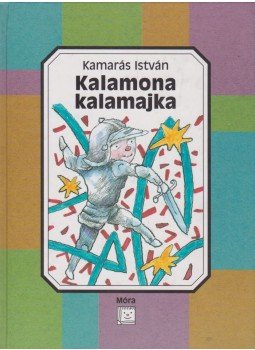 Kamarás István - Kalamona kalamajka Kamarás István - Kalamona kalamajka, Budapest 2004 antikvár könyv