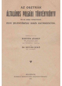 Bartók József, Szitás Jenő - Az osztrák általános polgári törvénykönyv és az arra vonatkozó elvi jelentőségű bírói határozatok. (dedikált), Kolozsvár 1916 antikvár könyv