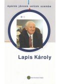 Lapis Károly - Lapis Károly - Apáink jönnek velünk szembe...