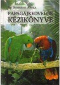Romhányi Attila - Papagájkedvelők kézikönyve