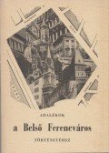 Szabó-Pap Krisztina - Adalékok a Belső Ferencváros történetéhez