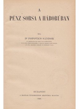 Dr. Popovics Sándor - A pénz sorsa a háborúban Dr. Popovics Sándor - A pénz sorsa a háborúban, Budapest 1926 antikvár könyv