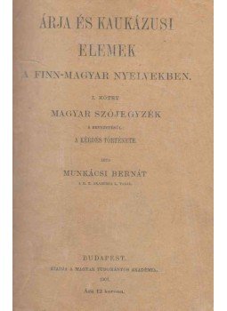 Dr. Munkácsi Bernát - Árja és kaukázusi elemek a finn-magyar nyelvekben. I. kötet., Budapest 1901 antikvár könyv