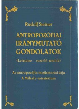 Rudolf Steiner - Antropozófiai vezérlő tételek Rudolf Steiner - Antropozófiai vezérlő tételek, 2011 antikvár könyv