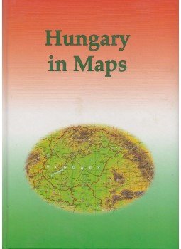 Kocsis Károly, Schweitzer Ferenc - Hungary in Maps (dedikált), Budapest 2009 antikvár könyv