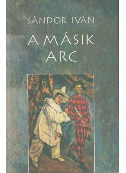 Sándor Iván - A másik arc Sándor Iván - A másik arc, 2001 antikvár könyv