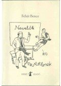 Fehér Bence - Nevelők és neveletlenek