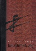László Tamás - Bölcsőtől bölcsőig / Koporsótól koporsóig