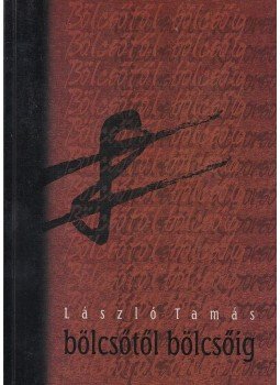László Tamás - Bölcsőtől bölcsőig / Koporsótól koporsóig, Budapest 2006 antikvár könyv