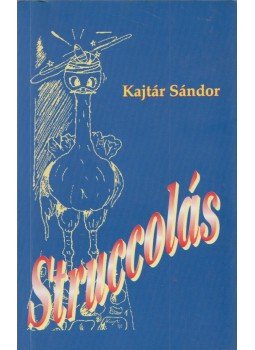 Kajtár Sándor - Struccolás Kajtár Sándor - Struccolás, Budapest 0 antikvár könyv