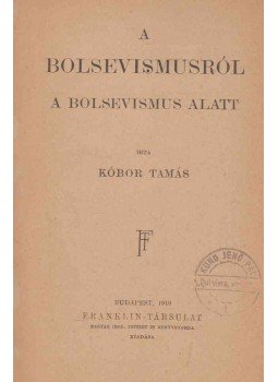 Kóbor Tamás - A bolsevismusról a bolsevismus alatt, Budapest 1919 antikvár könyv