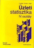 Fazakas Gergely,Kovács Károly,Dr. Sugár András - Üzleti statisztika IV. osztály