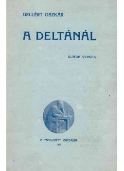 Gellért Oszkár - A deltánál Gellért Oszkár - A deltánál, Budapest 1909 antikvár könyv