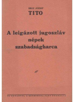 Tito - A leigázott jugoszláv népek szabadságharca, Pécs 1945 antikvár könyv