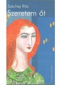 Széchey Rita - Szeretem őt