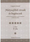 Gágyor József - Mátyusföldi rózsák és bogáncsok V. kötet T-Zs