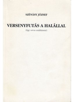 Szénásy József - Versenyfutás a halállal (dedikált) Szénásy József - Versenyfutás a halállal (dedikált), Budapest 1997 antikvár könyv