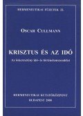 Oscar Cullmann - Krisztusés az idő - Az őskeresztény idő- és történelemszemlélet