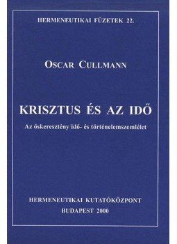 Oscar Cullmann - Krisztusés az idő - Az őskeresztény idő- és történelemszemlélet, null 2000 antikvár könyv