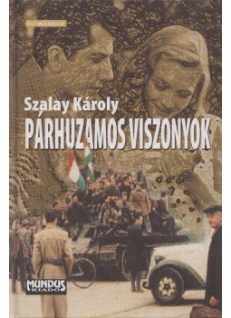 Szalay Károly - Párhuzamos viszonyok Szalay Károly - Párhuzamos viszonyok, Budapest 2003 antikvár könyv