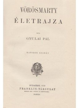 Gyulai Pál - Vörösmarty életrajza Gyulai Pál - Vörösmarty életrajza, Budapest 1919 antikvár könyv