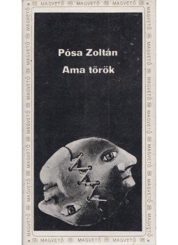 Pósa Zoltán - Ama tőrök Pósa Zoltán - Ama tőrök, Budapest 1985 antikvár könyv