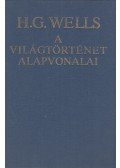 H.G. Wells - A világtörténet alapvonalai (reprint)