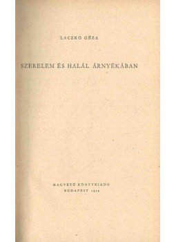 Laczkó Géza - Szerelem és halál árnyékában Laczkó Géza - Szerelem és halál árnyékában, Budapest 1959 antikvár könyv