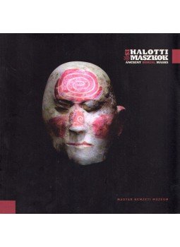 Vári Ágnes - Ősi halotti maszkok - Ancient Burial Masks, Budapest 2013 antikvár könyv