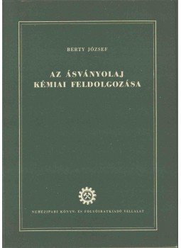 Berty József - Az ásványolaj kémiai feldolgozása,  1952 antikvár könyv