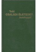  - Tedd családi életedet boldoggá!