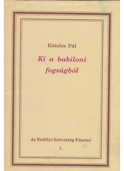Köteles Pál - Ki a babiloni fogságból Köteles Pál - Ki a babiloni fogságból, Budapest 1993 antikvár könyv