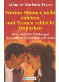 Allan Pease, Barbara Pease - Warum Männer nicht zuhören und Frauen schlecht einparken