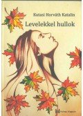 Kutasi Horváth Katalin - Levelekkel hullok (dedikált)