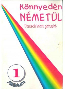 Székely Anna - Könnyedén németül - Deutsch Leicht Gemacht 1, Budapest 1994 antikvár könyv
