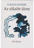 Lukács Sándor - Az elűzött álom